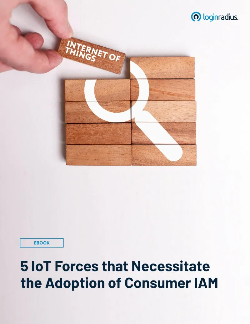 5 IoT Forces that Necessitate the Adoption of Consumer IAM