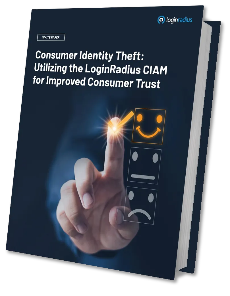 Consumer Identity Theft: Utilizing the LoginRadius CIAM for Improved Consumer Trust