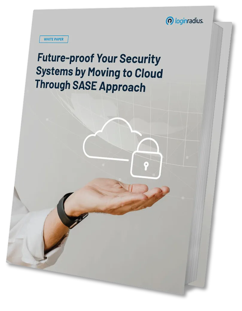 Future-proof Your Security Systems by Moving to Cloud Through SASE Approach