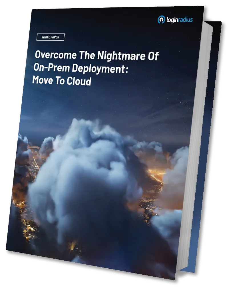 Overcome The Nightmare Of On-Prem Deployment: Move To Cloud