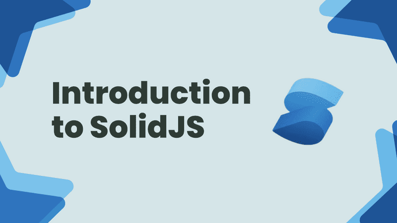Introduction to SolidJS