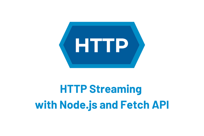 Implement HTTP Streaming with Node.js and Fetch API