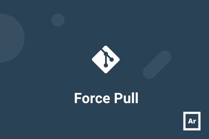 How to Perform a Git Force Pull