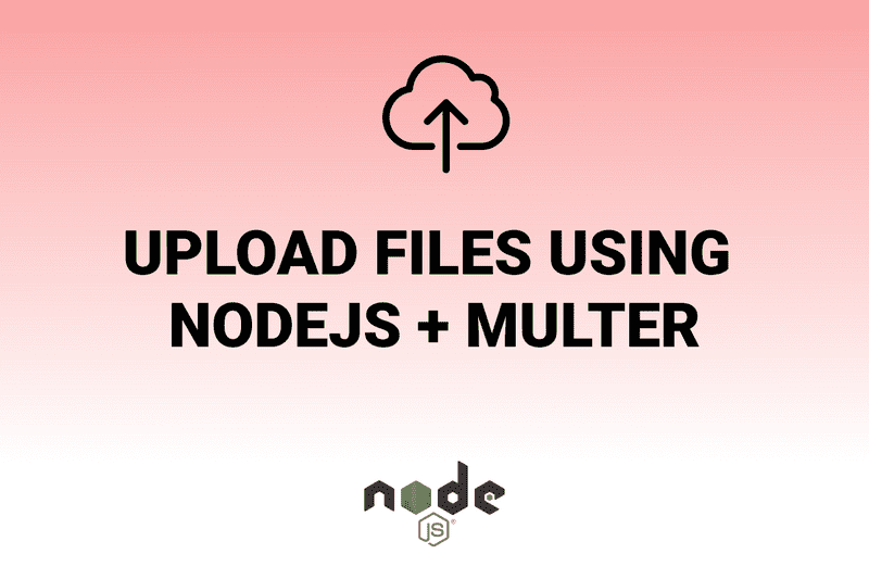 Upload files using NodeJS + Multer