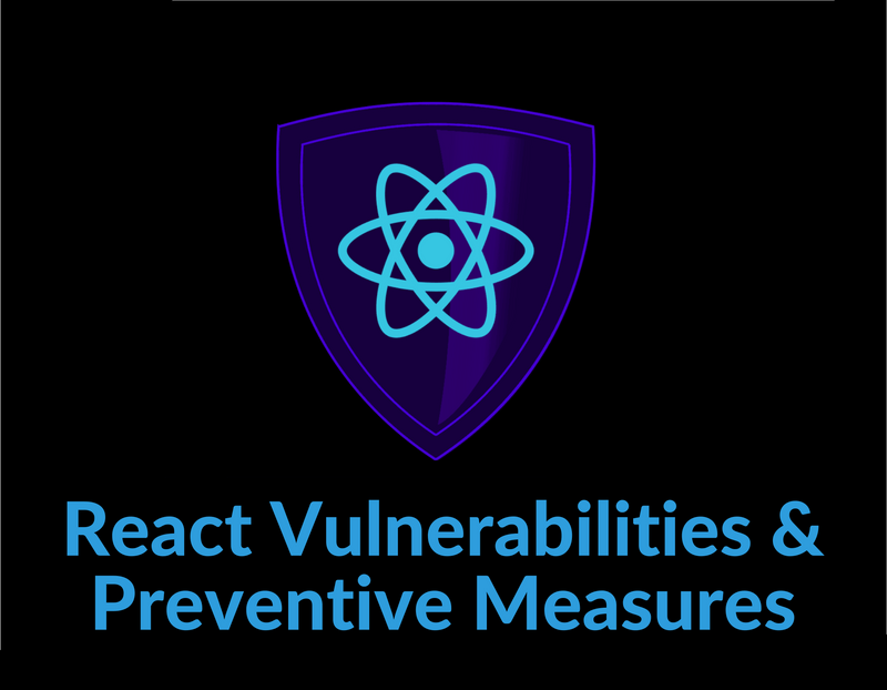React Security Vulnerabilities and How to Fix/Prevent Them