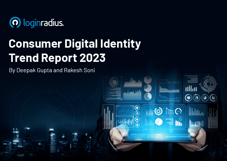 LoginRadius Releases Consumer Identity Trend Report 2023, Highlights The Future of Customer Identity