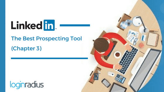 LinkedIn: The Best Prospecting Tool Chapter 3