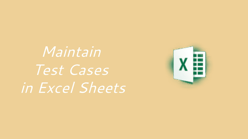 Maintain Test Cases in Excel Sheets