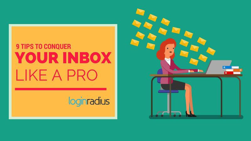 9 Tips To Conquer Your Inbox Like A Pro
